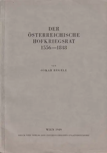 Der österreichische Hofkriegsrat 1556-1848. REGELE, Oskar.