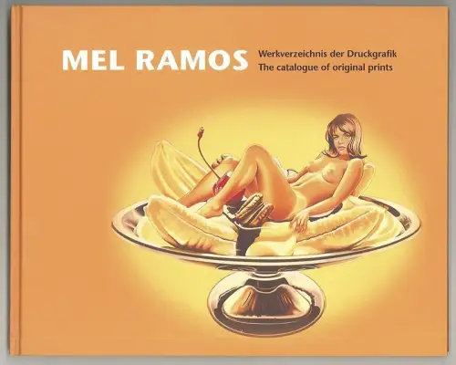 Mel Ramos. Werkverzeichnis der Druckgrafik. The catalogue of original prints. Ei
