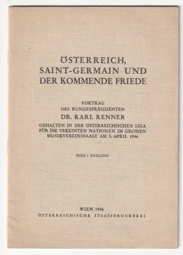Österreich, Saint-Germain und der kommende Friede : Vortrag des Bundespräsidente