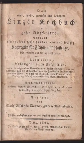 Das neue, große, geprüfte und bewährte Linzer Kochbuch in zehn Abschnitten. Enth