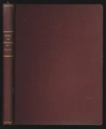 Kunst und Handwerk. Zeitschrift des Bayerischen Kunstgewerbevereins zu München. 