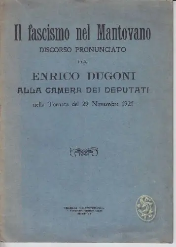 DUGONI, Il fascismo nel Mantovano. Discorso... 1921