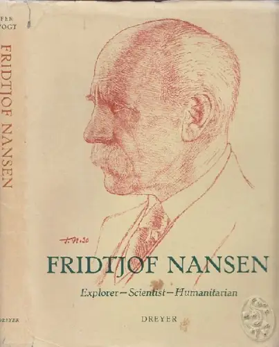 VOGT, Fridtjof Nansen. Explorer - Scientist -... 1961