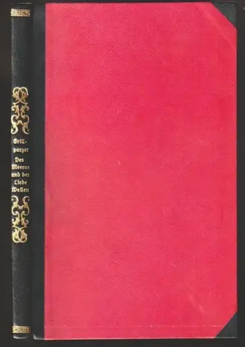 Des Meeres und der Liebe Wellen. Trauerspiel in fünf Aufzügen. GRILLPARZER, Fran