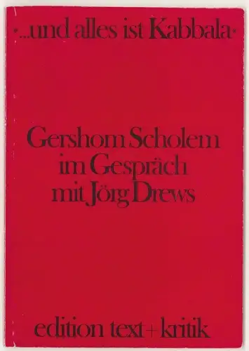 ... und alles ist Kabbala Gershom Scholem im Gespräch mit Jörg Drews. SCHOLEM, G