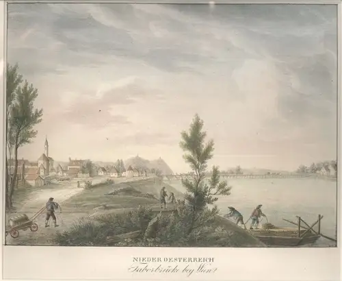 Niederoesterreich - Taborbrücke bey Wien. ALT, Jakob (1789-1872) fec. - KUNIKE, 