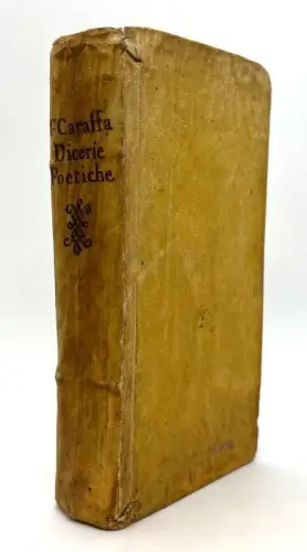 Dicerie poetiche overo vaghissime descrittioni e discorsi accademici. CARAFFA, T