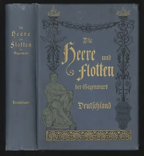 Die Heere und Flotten der Gegenwart. Deutschland. Das Herr. Die Flotte. Anhang: 