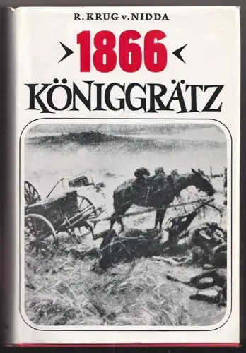 1866 - Königgrätz. Zwei Auffassungen von Deutschland. KRUG von NIDDA, Rudolf