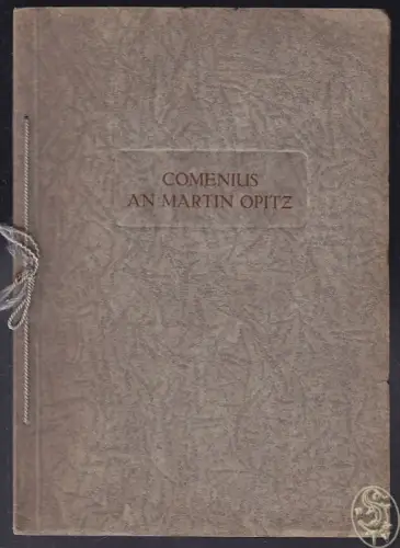 Ein unbekannter Brief des Joh. Amos Comenius an Martin Opitz. VOLF, Josef (Einl.