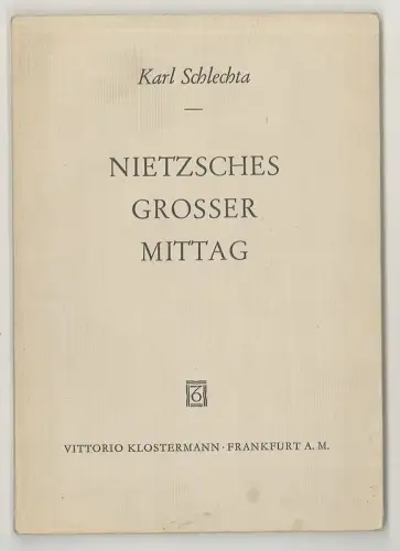 Nietzsches grosser Mittag. SCHLECHTA, Karl.