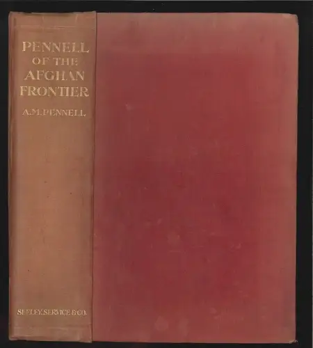Pennell of the Afghan Frontier. The Life of Theodore Leigthon Pennell. PENNELL, 