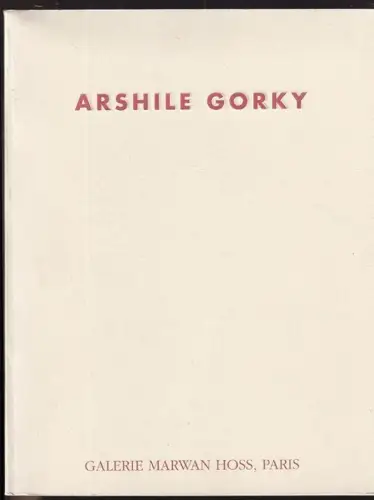 Arshile Gorky. 12 Mai - 24 Juilette 1993. Galerie Marwan Hoss. GORKY, Arshile (d