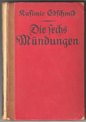 Die sechs Mündungen. Novellen. EDSCHMID, Kasimir.