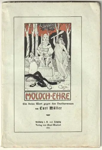 Moloch Ehre. Ein freies Wort gegen das Duellunwesen. MÜLLER, Curt.