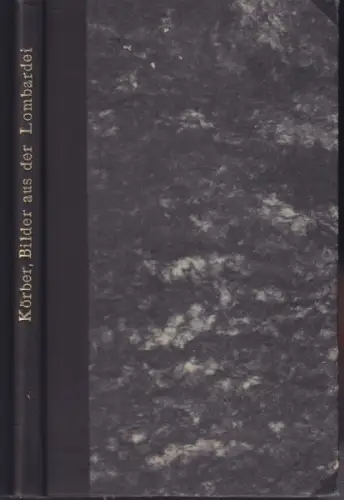 KÖRBER, Bilder aus der Lombardei. Gesammelt in... 1836