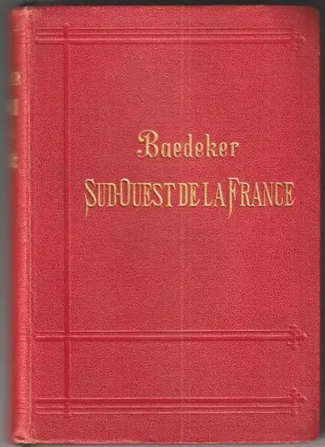 Le Sud-Ouest de la France de la Loire a la Frontière d`Espagne. BAEDEKER, Karl (