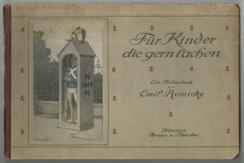 Für Kinder, die gerne lachen. Ein Bilderbuch. REINICKE, Emil.