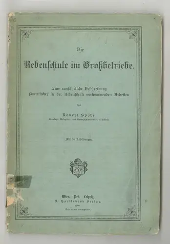 Die Rebenschule im Großbetriebe. Eine ausführliche Beschreibung sämmtlicher in d