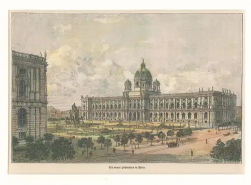 Die neuen Hofmuseen in Wien. [Die neuen Hofmuseen mit dem Maria Theresia Denkmal