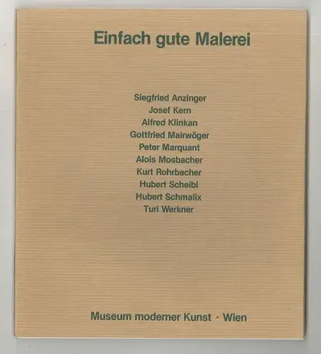 Einfach gute Malerei. Siegfried Anzinger, Josef Kern, Alfred Klinkan, Gottfried 