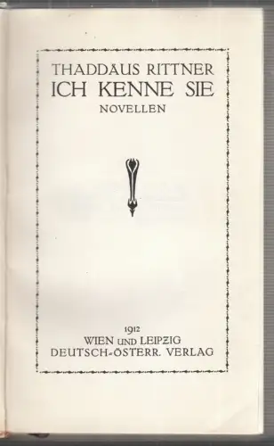 Ich kenne sie. Novellen. RITTNER, Thaddäus.
