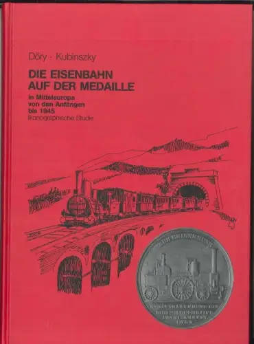 Die Eisenbahn auf der Medaille in Mitteleuropa von den Anfängen bis 1945. Ikonog