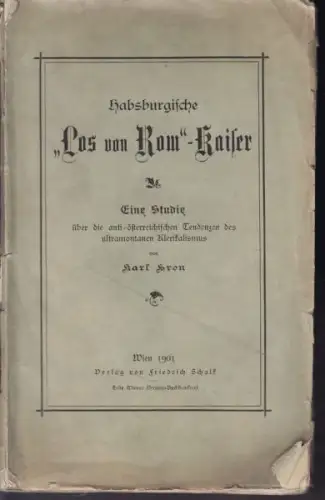 KRON, Habsburgische "Los von Rom"-Kaiser. Eine... 1901