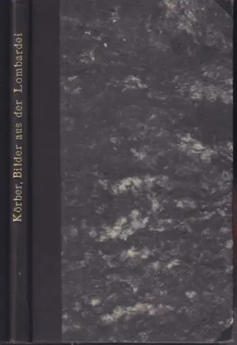 KÖRBER, Bilder aus der Lombardei. Gesammelt in... 1836