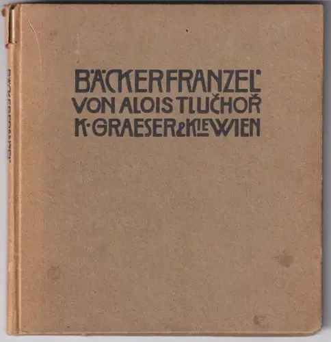 Der Bäckerfranzel. Für Kinder und Eltern. TLUCHOR, Alois [d. i. A. Sonnleitner].