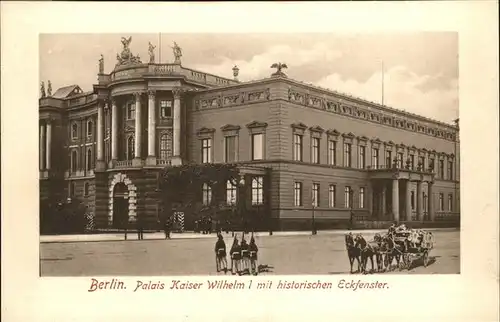 Berlin Palais Kaiser Wilhelm I Soldaten Pferdewagen Kat. Berlin