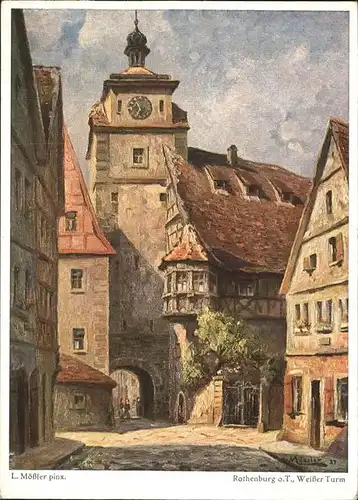 Rothenburg Tauber Weisser Turm Originalgemaelde Louis Moessler Kat. Rothenburg ob der Tauber