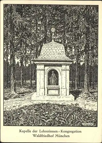 Muenchen Kapelle der Lehrerinnen Waldfriedhof Kuenstlerkarte Kat. Muenchen