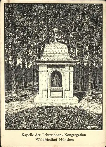 Muenchen Kuenstlerkarte Waldfriedhof Kapelle der Lehrerinnen Kongregation Kat. Muenchen