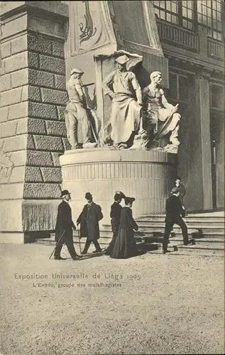 Exposition Universelle Liege 1905 Entree groupe des metallurgistes Kat. Expositions