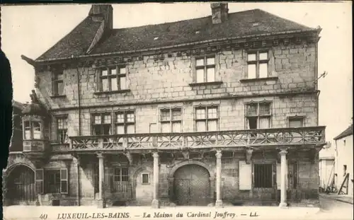 Luxeuil-les-Bains Luxeuil-les-Bains Maison Cardinal Jouffroy * / Luxeuil-les-Bains /Arrond. de Lure