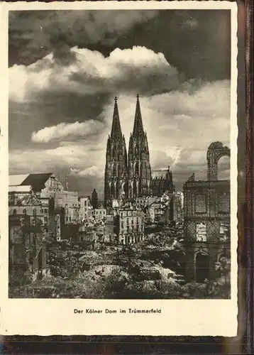 Koeln Rhein Dom im Truemmerfeld Kat. Koeln