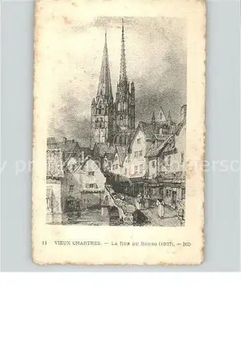Chartres Eure et Loir Vieux Chartres Rue du Bourg 1837 et la Cathedrale Kuenstlerkarte Kat. Chartres