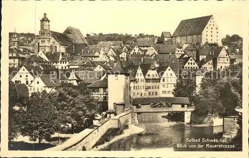 Schwaebisch Hall Blick von der Mauerstrasse Sulfersteg Turm Michaeliskirche Solbad Kat. Schwaebisch Hall