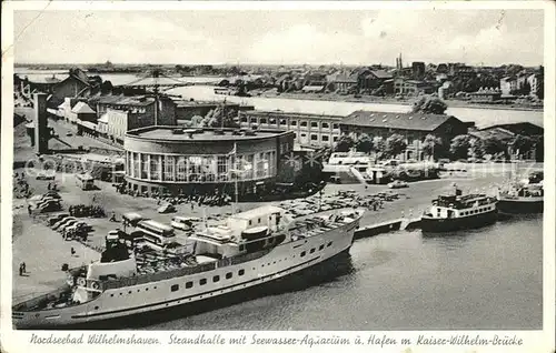 Wilhelmshaven Strandhalle mit Seewasser Aquarium Hafen Schiffe Kaiser Wilhelm Bruecke Kat. Wilhelmshaven