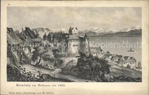 Meersburg Bodensee Stadtbild um 1850 mit Alpenpanorama Kuenstlerkarte nach Zeichnung von R. Hoefle Kat. Meersburg