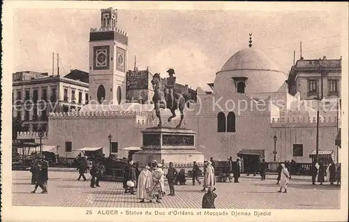 Alger Algerien Statue du duc d'Orleans et Mosquee Djama Djedid / Algier Algerien /