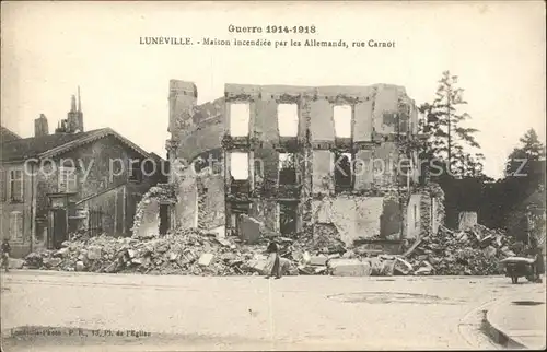 Luneville Guerre Maison incendice par les Allemands rue Carnot / Luneville /Arrond. de Luneville