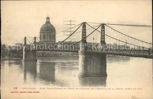 Toulouse Haute Garonne Pont Saint Pierre et Dome de l Eglise de l Hospice de la Grave Kat. Toulouse