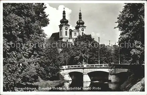 Donaueschingen Leopoldsbruecke Katholische Kirche  Kat. Donaueschingen