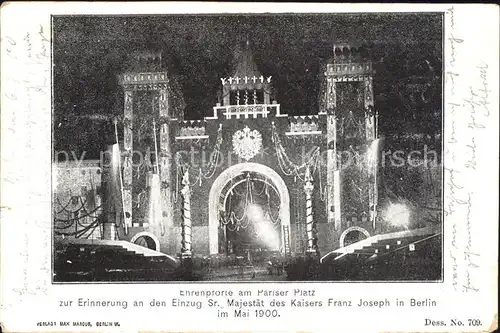 Berlin Ehrenpforte am Pariser Platz Sr. Majestaet Kaiser Franz Josef Kat. Berlin