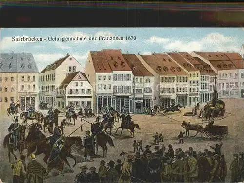 Saarbruecken Gefangennahme der Franzosen 1870 Kat. Saarbruecken