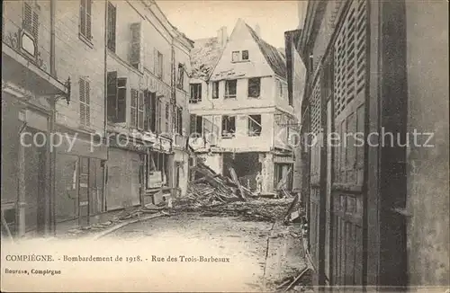 Compiegne Oise Bombardement de 1918 Rue des Trois Barbeaux Grande Guerre 1. Weltkrieg Kat. Compiegne