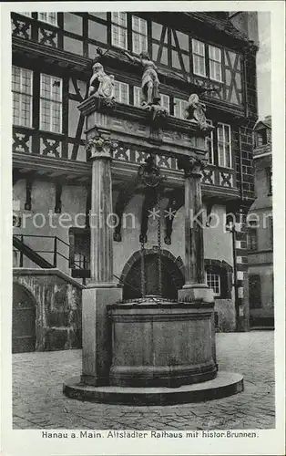 Hanau Main Altstaedter Rathaus mit histor Brunnen Kat. Hanau