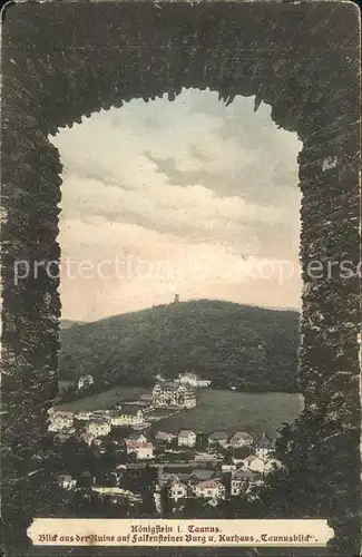 Koenigstein Taunus Blick aus der Ruine auf Falkensteiner Burg Kurhaus Taunusblick Kat. Koenigstein im Taunus